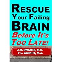 Rescue Your Failing Brain Before It's Too Late!: Optimize All Hormones. Increase Oxygen and Stimulation. Steady Blood Sugar. Decrease Inflammation. Improve Immunity. Heal Leaky Gut. Detoxify. Rescue Your Failing Brain Before It's Too Late!: Optimize All Hormones. Increase Oxygen and Stimulation. Steady Blood Sugar. Decrease Inflammation. Improve Immunity. Heal Leaky Gut. Detoxify. Kindle Audible Audiobook Paperback