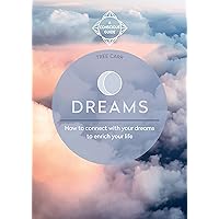 Dreams: How to connect with your dreams to enrich your life (Conscious Guide) Dreams: How to connect with your dreams to enrich your life (Conscious Guide) Kindle Paperback