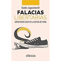 FALACIAS LIBERTARIAS: CÓMO EVITAR CAER EN LA ESTAFA DE MODA (Spanish Edition)