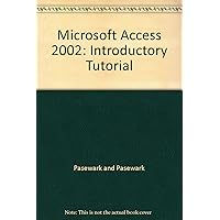 Microsoft Access 2002: Introductory Tutorial Microsoft Access 2002: Introductory Tutorial Spiral-bound