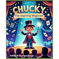 Chucky the Aspiring Magician Chucky the Aspiring Magician Paperback Kindle