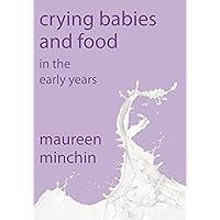 Crying Babies and Food: In the early years Crying Babies and Food: In the early years Kindle