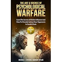 The Art & Science of Psychological Warfare: (2 books in 1) Learn The Secrets of Hidden Influence and How to Mentally Subdue Your Opponents in Stealth Mode