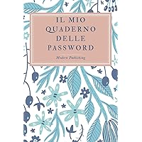 Il mio quaderno delle password: Conserva le tue password in un diario personalizzato e alfabetizzato (Italian Edition)