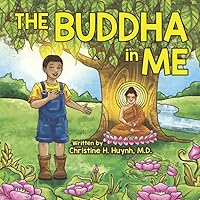 The Buddha in Me: A Children's Picture Book Showing Kids How To Develop Mindfulness, Patience, Compassion (And More) From The 10 Merits Of The ... the Buddha's Teachings into Practice) The Buddha in Me: A Children's Picture Book Showing Kids How To Develop Mindfulness, Patience, Compassion (And More) From The 10 Merits Of The ... the Buddha's Teachings into Practice) Paperback Kindle Hardcover