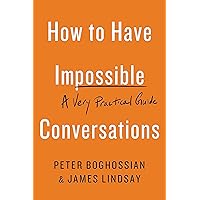 How to Have Impossible Conversations: A Very Practical Guide How to Have Impossible Conversations: A Very Practical Guide Paperback Audible Audiobook Kindle Audio CD