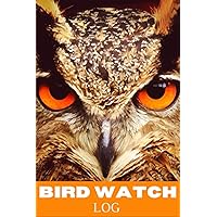 Bird Watch Log: A Bird Watching Journal for Bird Watchers and Birders of Any Level to Record Bird Sightings
