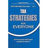 Tax Strategies for Everyone: How to Slash Your Taxes and Build Wealth (Strategies for Everyone, 1) Tax Strategies for Everyone: How to Slash Your Taxes and Build Wealth (Strategies for Everyone, 1) Paperback Kindle