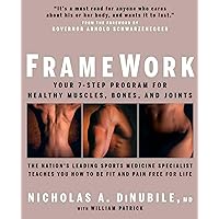 FrameWork: Your 7-Step Program for Healthy Muscles, Bones, and Joints FrameWork: Your 7-Step Program for Healthy Muscles, Bones, and Joints Paperback Kindle
