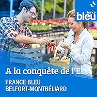 A la conquête de l'Est France Bleu Belfort Montbéliard