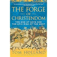 The Forge of Christendom: The End of Days and the Epic Rise of the West The Forge of Christendom: The End of Days and the Epic Rise of the West Paperback Kindle Audible Audiobook Hardcover Audio CD