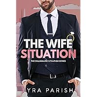 The Wife Situation: A Billionaire Age Gap Marriage of Convenience Romance (Billionaire Situation Book 1)