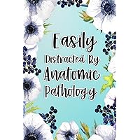 Easily Distracted By Anatomic Pathology: Anatomic Pathology Gifts For Birthday, Christmas..., Anatomic Pathology Appreciation Gifts Ideas, Lined Notebook Journal