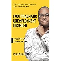 Post-Traumatic Unemployment Disorder: An Experience of Corporate Pain and Trauma