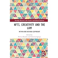 NFTs, Creativity and the Law: Within and Beyond Copyright (Routledge Research in the Creative and Cultural Industries)
