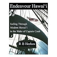 Endeavour Hawai'i: Sailing Through Modern Hawai'i in the wake of Captain Cook