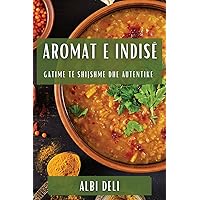 Aromat e Indisë: Gatime të Shijshme dhe Autentike (Albanian Edition)