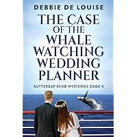 The Case of the Whale Watching Wedding Planner (Buttercup Bend Mysteries)