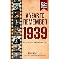 A Year to Remember 1939 Book: The perfect gift for those born or married in 1939, Time to Travelling Memorial Book, All Important Historical Facts, ... Where History Comes Alive for Time Traveler)