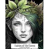 Fairies of the Forest Coloring Book: Enter the Enchanting World of Forest Fairies: A Magical Coloring Experience for adults, kids, and teens!. (Fantasy Coloring Book Series)