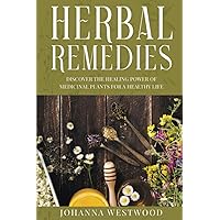 Herbal Remedies: Discover the Healing Power of Medicinal Plants for a Healthy Life (Naturopathy)