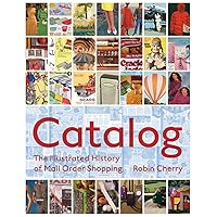 Catalog: The Illustrated History of Mail Order Shopping Catalog: The Illustrated History of Mail Order Shopping Hardcover