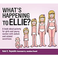 What's Happening to Ellie?: A book about puberty for girls and young women with autism and related conditions (Sexuality and Safety with Tom and Ellie) What's Happening to Ellie?: A book about puberty for girls and young women with autism and related conditions (Sexuality and Safety with Tom and Ellie) Hardcover Kindle
