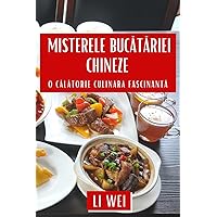 Misterele Bucătăriei Chineze: O Călătorie Culinara Fascinantă (Romanian Edition)