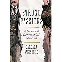 Strong Passions: A Scandalous Divorce in Old New York Strong Passions: A Scandalous Divorce in Old New York Hardcover Kindle