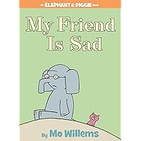 My Friend is Sad-An Elephant and Piggie Book My Friend is Sad-An Elephant and Piggie Book Hardcover Paperback