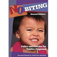 No Biting: Policy and Practice for Toddler Programs, Second Edition No Biting: Policy and Practice for Toddler Programs, Second Edition Paperback