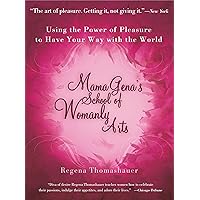Mama Gena's School of Womanly Arts: Using the Power of Pleasure to Have Your Way with the World (How to Use the Power of Pleasure) Mama Gena's School of Womanly Arts: Using the Power of Pleasure to Have Your Way with the World (How to Use the Power of Pleasure) Paperback Kindle Hardcover