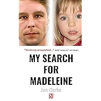 MY SEARCH FOR MADELEINE: One Reporter’s 14-Year Hunt To Solve Europe’s Most Harrowing Crime MY SEARCH FOR MADELEINE: One Reporter’s 14-Year Hunt To Solve Europe’s Most Harrowing Crime Kindle Paperback Audible Audiobook