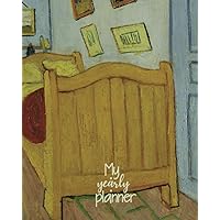 My Yearly Planner: Daily, Weekly, Monthly Undated Planner & Notebook - Appointment Journal Notebook and Action day - art design Bedroom in Arles 1888 - Vincent van Gogh artist (123 Creative Planners)
