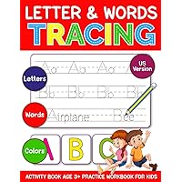 Letters and Words Tracing Activity Work Book For Kids 3+ Practice Letter and Work Writing US Versions: Learn to write the Alphabet with tracing