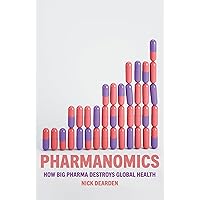 Pharmanomics: How Big Pharma Destroys Global Health Pharmanomics: How Big Pharma Destroys Global Health Hardcover Audible Audiobook Kindle Paperback Audio CD