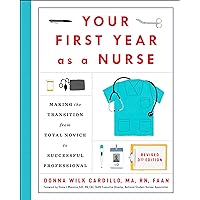 Your First Year As a Nurse, Revised Third Edition: Making the Transition from Total Novice to Successful Professional Your First Year As a Nurse, Revised Third Edition: Making the Transition from Total Novice to Successful Professional Paperback Kindle