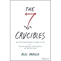 The 7 Crucibles: An Inspirational Game Plan for Overcoming Adversity in Your Life The 7 Crucibles: An Inspirational Game Plan for Overcoming Adversity in Your Life Hardcover Audible Audiobook Kindle Audio CD