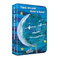 Papa, em pots donar la lluna? (Col·lecció Eric Carle) Papa, em pots donar la lluna? (Col·lecció Eric Carle) Board book