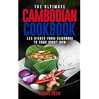 The Ultimate Cambodian Cookbook: 111 Dishes From Cambodia To Cook Right Now (World Cuisines Book 42) The Ultimate Cambodian Cookbook: 111 Dishes From Cambodia To Cook Right Now (World Cuisines Book 42) Kindle Paperback Hardcover