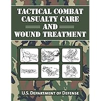 Tactical Combat Casualty Care and Wound Treatment Tactical Combat Casualty Care and Wound Treatment Paperback Kindle