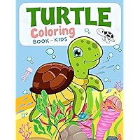 Turtle Coloring Book For Kids: This Adorable Coloring Book Is Perfect For Boys And Girls Ages 4-8 Who Love To Color All About Sea Creatures! Turtle Coloring Book For Kids: This Adorable Coloring Book Is Perfect For Boys And Girls Ages 4-8 Who Love To Color All About Sea Creatures! Paperback
