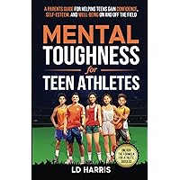 Mental Toughness for Teen Athletes: A Parents Guide for helping Teens gain Confidence, Self-Esteem, and Well-being on and off the field. Mental Toughness for Teen Athletes: A Parents Guide for helping Teens gain Confidence, Self-Esteem, and Well-being on and off the field. Paperback Audible Audiobook Kindle Hardcover
