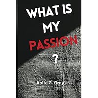 WHAT IS MY PASSION?: Discover hidden potentials that can change your life WHAT IS MY PASSION?: Discover hidden potentials that can change your life Paperback Kindle