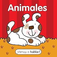 Vamos a hablar: Animales (Let's Get Talking!) (Spanish Edition) Vamos a hablar: Animales (Let's Get Talking!) (Spanish Edition) Board book