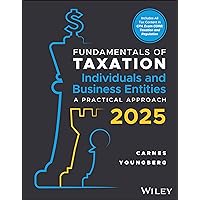 Fundamentals of Taxation for Individuals and Business Entities: A Practical Approach