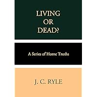 Living or Dead? A Series of Home Truths Living or Dead? A Series of Home Truths Kindle Hardcover Paperback