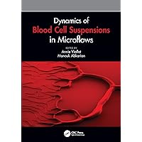Dynamics of Blood Cell Suspensions in Microflows Dynamics of Blood Cell Suspensions in Microflows Kindle Hardcover Paperback