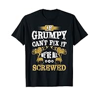 If Grumpy Can't Fix It We're All Screwed Handyman Dad T-Shirt