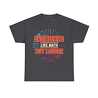 Engineering Like Math But Louder Graphic T-Shirt for Men and Women.